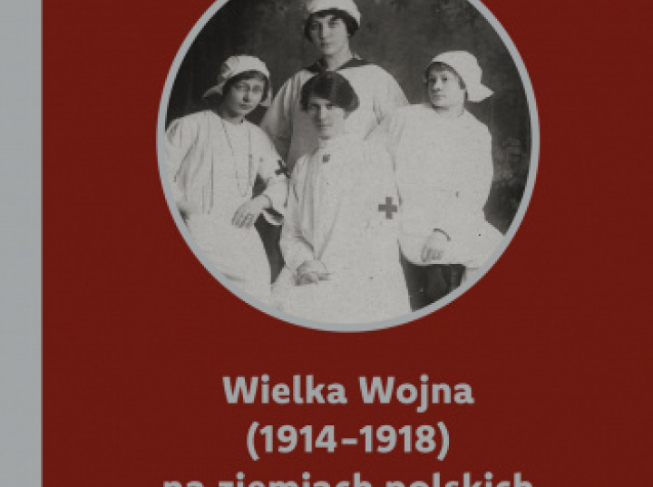 „Wielka Wojna (1914-1918) na ziemiach polskich. Pamięć i przekazy